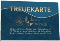 THIDA    thai HERZOGMASSAGE TREUEKARTE Bei uns sammeln Sie bei jeder Behandlung ab 60 Minuten einen Treuestempel. Beim elften Termin erhalten Sie einen Rabatt von 25 Euro.